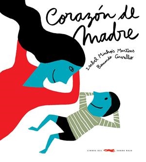 Corazón de madre | 9788492412488 | Isabel Minhós - Bernardo Carvalho