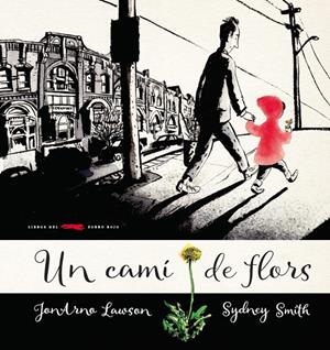 Un camí de flors | 9788494650734 | Jonarno Lawson i Sydney Smith
