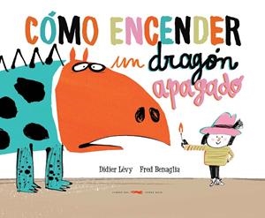 Cómo encender un dragón apagado | 9788494650642 | Didier Lévy i Fred Benaglia