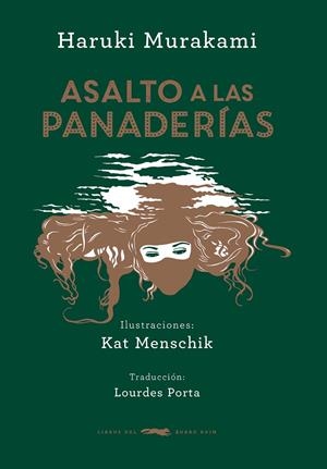 Asalto a las panaderías | 9788494416071 | Haruki Murakami / Kat Menschik