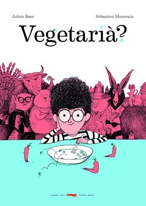 Vegetarià? | 9788412078992 | Baer, Julien ; Mourrain, Sébastien