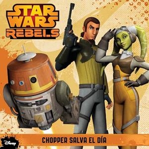 Star Wars Rebels. Chopper salva el día | 9788408133896 | AA. VV.