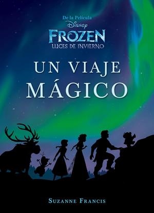 Un viaje mágico. Frozen | 9788499518831 | Suzanne Francis