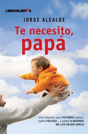 Te necesito, papá | 9788492654291 | Jorge Alcalde