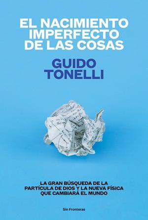 El nacimiento imperfecto de las cosas | 9788415070771 | Guido Tonelli
