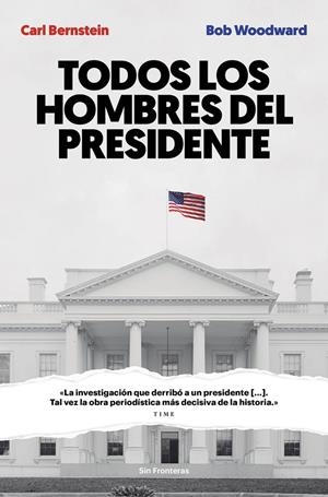 Todos los hombres del presidente | 9788415070986 | Carl Bernstein y Bob Woodward