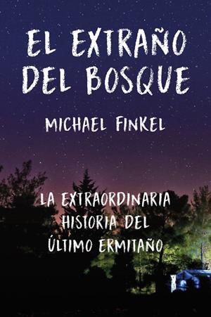 El extraño del bosque | 9788415070825 | Michael Finkel