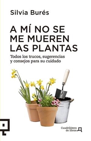 A mí no se me mueren las plantas | 9788494003714 | Silvia Burés