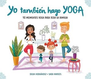Yo también hago yoga | 9788448847937 | Delia Hernández y Sara Mateos