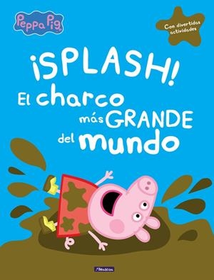 ¡Splash! El charco más grande del mundo | 9788448848828 | Peppa Pig