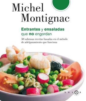 Entrantes y ensaladas que no engordan | 9788496599338 | Michel Montignac