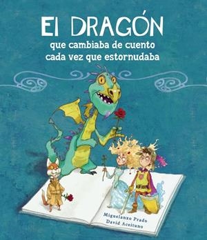 Dragón que cambiaba de cuento cada vez que estornu | 9788448834890 | Miguelanxo Prado - David Aceituno