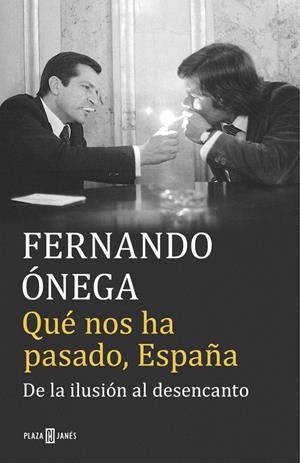 Qué nos ha pasado, España | 9788401017513 | Fernando Ónega