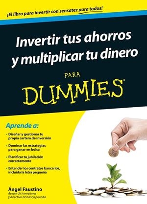 Invertir tus ahorros y multiplicar tu dinero para dummies | 9788432902437 | Angel Faustino