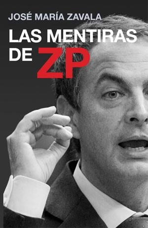 Las mentiras de ZP | 9788401390814 | José María Zavala