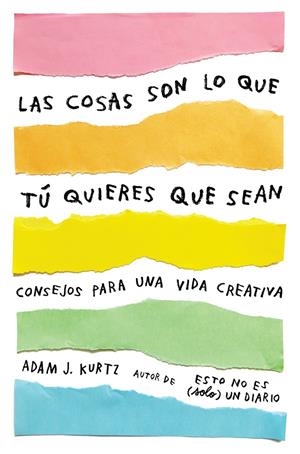 Las cosas son lo que tú quieres que sean | 9788401021299 | Kurtz, Adam J.