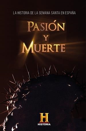 Pasión y muerte | 9788401024696 | Canal Historia,