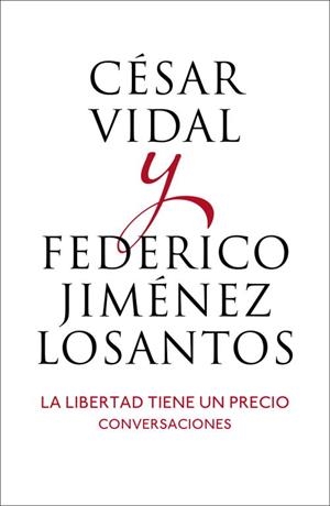La libertad tiene un precio | 9788401346514 | César Vidal y Federico Jiménez Losantos