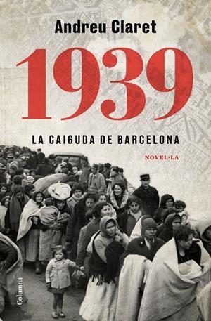 1939. La caiguda de Barcelona | 9788466427623 | Claret Serra, Andreu