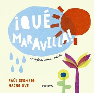 Qué maravilla! | 9788441544130 | Bermejo, Raúl/Uve, Nacho
