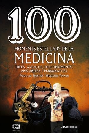 100 moments estel·lars de la medicina | 9788413560755 | Torres Gallardo, Begoña/Bernat López, Pasqual