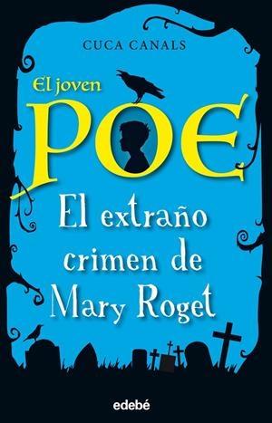 El joven Poe: El extraño crimen de Mary Roget | 9788468331843 | Canals, Cuca/Seudónimo