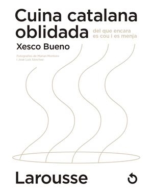Cuina catalana oblidada  | 9788418473654 | Bueno Calderón de la Barca, Xesco