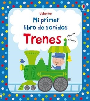 Trenes. Mi primer libro de sonidos | 9781409584780 | Watt, Fiona/Watt, Fiona/Watt, Fiona/Watt, Fiona/Watt, Fiona