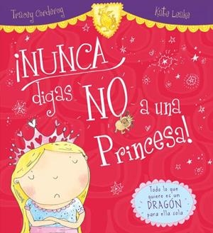 ¡Nunca digas No a una Princesa! | 9788416082902 | Tracey Corderoy / Kate Leake