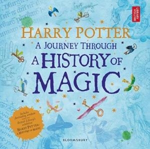Harry potter: a journey through a history of magic | 9781408890776 | AA.VV.