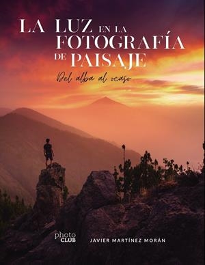 La luz en la fotografía de paisaje | 9788441544666 | Martínez Morán, Javier