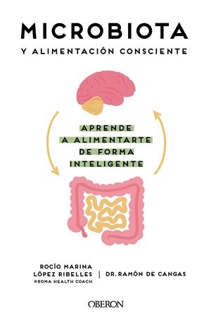 Microbiota y alimentación consciente. Aprende a alimentarte de forma inteligente | 9788441545427 | López Ribelles, Rocío Marina/de Cangas Morán, Ramón