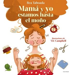 ¡Mamá y yo estamos hasta el moño! | 9788418688492 | Taboada, Bea