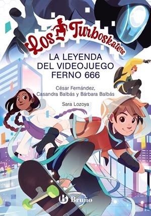Los Turboskaters, 3. La leyenda del videojuego Ferno 666 | 9788469666951 | Fernández García, César/Balbás, Bárbara/Balbás, Casandra