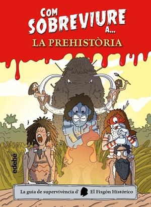 Com sobreviure a? la prehistòria | 9788468356518 | El Fisgón histórico