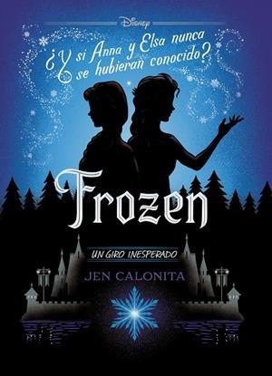 Frozen. Un giro inesperado | 9788499519401 | Disney/Calonita, Jen