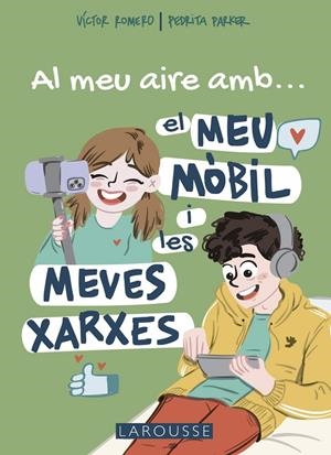 Al meu aire amb el meu mòbil i les meves xarxes | 9788419250711 | Parker, Pedrita/Romero Carrasco, Víctor