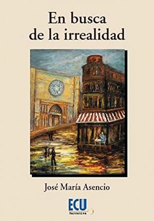 En busca de la irrealidad | 9788417924751 | Asencio Gallego, José María