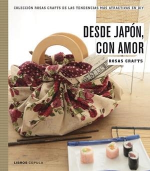 desde Japón, con amor | 9788448021528 | Crafts, Rosas