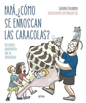 Papá, ¿cómo se enroscan las caracolas? | 9788491994893 | Escudero, Luis María/García Ulldemolins, Raquel