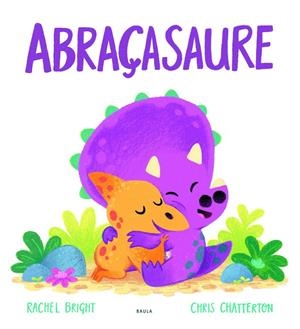 Abraçasaure | 9788447943296 | Bright, Rachel