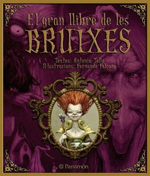 Bruixes, el gran llibre de les | 9788434233966 | Antonio Tello / Fernando Falcone
