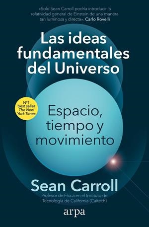 Las ideas fundamentales del Universo. Espacio, tiempo y movimiento | 9788418741913 | Carroll, Sean