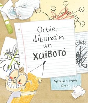 Orbie, dibuixa'm un xaibotó  | 9788412574364 | Wolfe, Frédérick