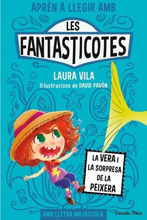 Aprèn a llegir amb Les Fantasticotes 1. La Vera i la sorpresa de la peixera | 9788413894553 | Vila, Laura/Pavón, David