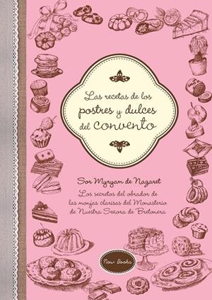 Las recetas de los postres y dulces del convento | 9788416245222 | Sor Myryam de Nazaret
