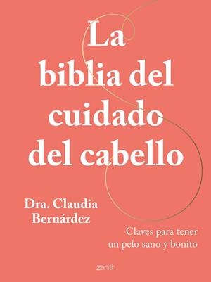 La biblia del cuidado del cabello | 9788408269946 | Dra. Claudia Bernárdez