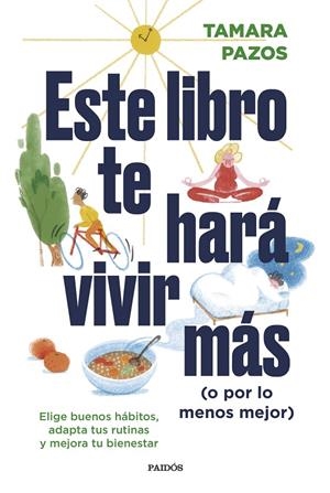 Este libro te hará vivir más (o por lo menos mejor) | 9788449340697 | Pazos, Tamara