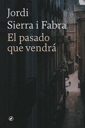 El pasado que vendrá | 9788418800795 | Sierra Fabra, Jordi