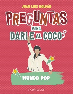 Preguntas para darle al coco. Mundo pop | 9788419739001 | Roldán Calzado, Juan Luis